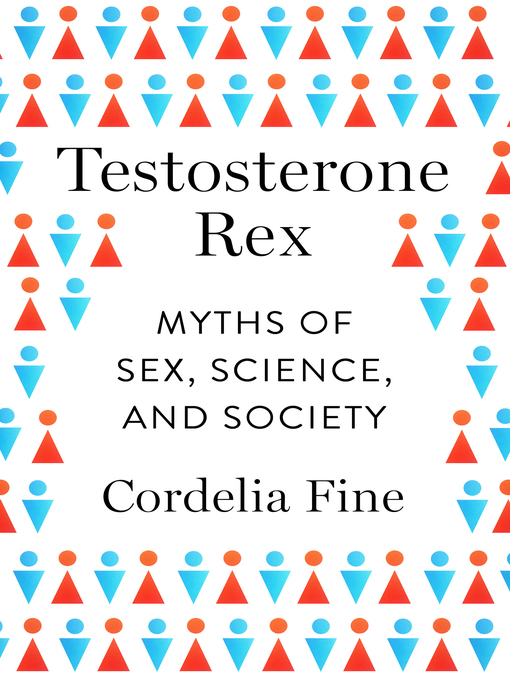 Title details for Testosterone Rex by Cordelia Fine - Wait list